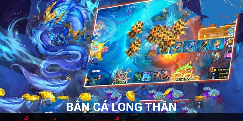 Bắn Cá Long Thần