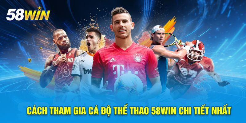 Cách Thức Đặt Cược Thể Thao Tại 58win